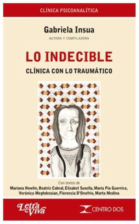 lo indecible la clinica con lo traumatico - insua, gabriela insua gabriela insua letra viva None