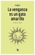 la venganza es un gato amarillo - camila sadi