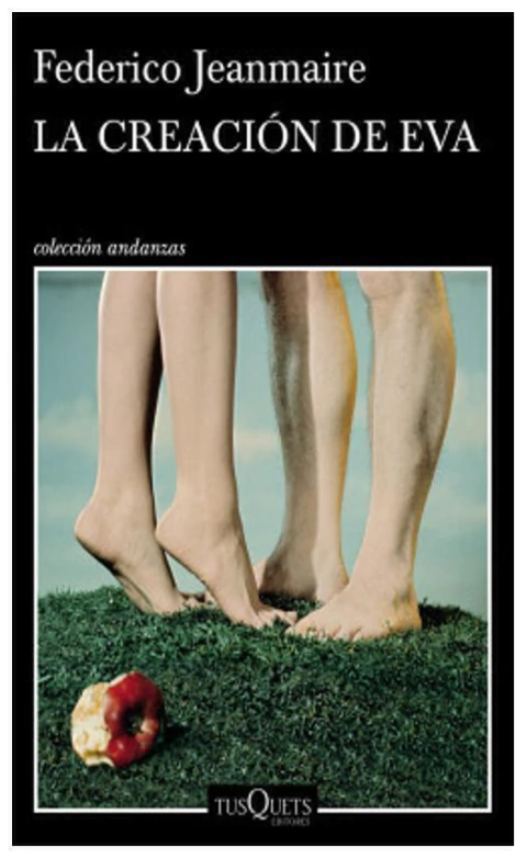 la creación de eva jeanmaire federico jeanmaire tusquets editores None