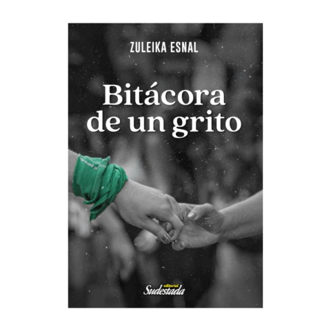 BITÁCORA DE UN GRITO. ZULEIKA ESNAL