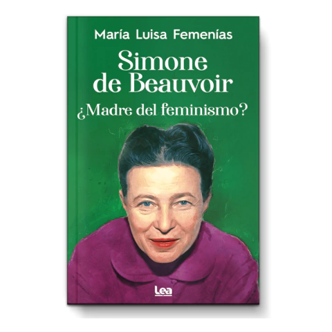 SIMONE DE BEAUVOIR ¿MADRE DEL FEMINISMO? MARIA LUISA FEMENIAS