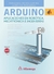 ARDUINO - APLICACIONES EN ROBOTICA, MECATRONICA E INGENIERIAS
