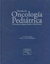 TRATADO DE ONCOLOGIA PEDI