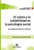 SUJETO Y LA SUBJETIVIDAD EN LA PSICOLOGÍA SOCIAL, EL