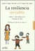 RESILIENCIA INVISIBLE, LA
