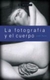 FOTOGRAFIA Y EL CUERPO, LA
