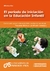 DE 0 A 5/99/EL PERIODO DE INICIACION EN LA EDUCACION INFANTIL