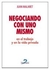 NEGOCIANDO CON UNO MISMO