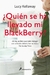 QUIEN SE HA LLEVADO MI BLACKBERRY?