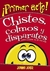 PRIMER ACTO...CHISTES COLMOS Y DISPARATES PARA CONTAR EN LA ESCUELA