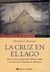 CRUZ EN EL LAGO, LA - ARMONIOSA SINTONIA DE LA CREACION Y LA ACCION DEL HOMBRE EN EL NAHUEL HUAPI