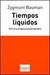 TIEMPOS LIQUIDOS - VIVIR EN UNA EPOCA DE INCERTIDUMBRE