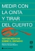 MEDIR CON LA CINTA Y TIRAR DEL CUERITO
