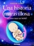 UNA HISTORIA MARAVILLOSA