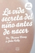 VIDA SECRETA DEL NIÑO ANTES DE NACER, LA