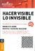 HACER VISIBLE LO INVISIBLE