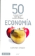 50 COSAS QUE HAY QUE SABER SOBRE ECONOMIA