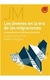 JOVENES EN LA ERA DE LAS MIGRACIONES