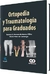 ORTOPEDIA Y TRAUMATOLOGIA PARA GRADUADOS