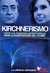 KIRCHNERISMO - DESDE LAS TENSIONES ESTRUCTURALES HACIA LA CONSTRUCCION DEL FUTURO