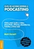 GUIA DE ACCESO RAPIDO A PODCASTING - COMO CREAR AUDIO Y VIDEO PARA IPODS, IPHONES, BLACKBERRYS, MOVI