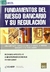 FUNDAMENTOS DEL RIESGO BANCARIO Y REGULACION