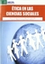 ETICA EN LAS CIENCIAS SOCIALES