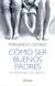 CÓMO SER BUENOS PADRES