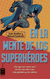 EN LA MENTE DE LOS SUPERHEROES