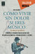 COMO VIVIR SIN DOLOR SI ERES MUSICO