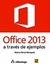 OFFICE 2013 A TRAVES DE EJEMPLOS