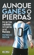AUNQUE GANES O PIERDAS - DIEZ PARTIDOS INOLVIDABLES DE ARGENTINA EN LOS MUNDIALES
