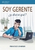 SOY GERENTE ¿Y AHORA QUÉ?