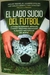 LADO SUCIO DEL FUTBOL, EL
