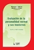 EVALUACION DE LA PERSONALIDAD NORMAL Y SUS TRASTORNOS