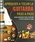 APRENDER A TOCAR LA GUITARRA/PASO A PASO