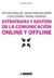 ESTRATEGIAS Y GESTION DE LA COMUNICACION ONLINE Y OFFLINE