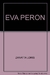 EVA PERON - UNA BIOGRAFIA POLITICA