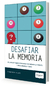 DESAFIAR LA MEMORIA - 40 JUEGOS Y EJER PARA ENTRE MENTE Y RECORDARLO TODO