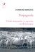 PROPAGANDA - COMO MANIPULAR LA OPINION EN DEMOCRACIA