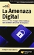 AMENAZA DIGITAL, LA