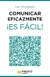 COMUNICAR EFICAZMENTE ES FACIL !