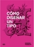 COMO DISEÑAR UN TIPO
