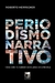 PERIODISMO NARRATIVO - COMO CONTAR LA REALIDAD CON LAS ARMAS DE LA LITERATURA