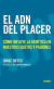ADN DEL PLACER, EL