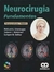 NEUROCIRUGIA - FUNDAMENTOS - 3ED - 2 TOMOS