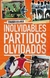 INOLVIDABLES PARTIDOS OLVIDADOS
