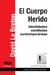 CUERPO HERIDO, EL - IDENTIDADES ESTALLADAS CONTEMPORANEAS