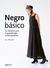 NEGRO BASICO - 26 MODELOS PARA EL GUARDARROPA CONTEMPORANEO