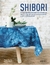 SHIBORI - ARTE JAPONES PARA TEÑIR TUS PRENDAS DE VESTIR Y ROPA DE CASA DE FORMA ARTESANAL